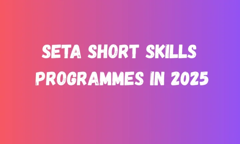 SETA Short Skills Programmes in 2025