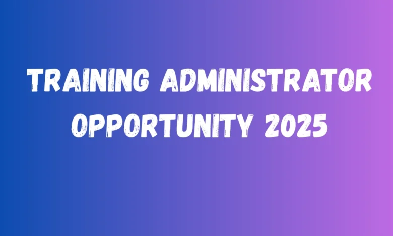 Training Administrator Opportunity 2025