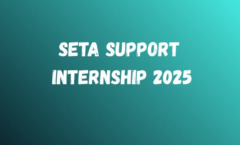 SETA Support Internship 2025