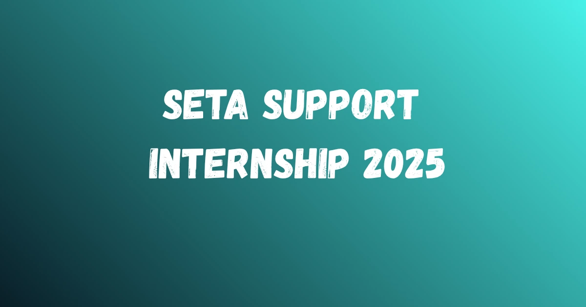 SETA Support Internship 2025