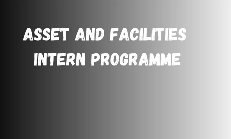 Asset and Facilities intern Programme